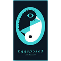 Eggsposed (PREORDER)