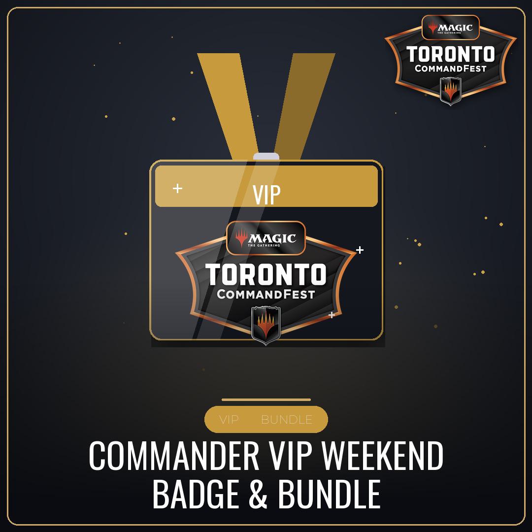 Commander VIP Weekend Badge & Bundle [Round 14 - CommandFest Toronto]